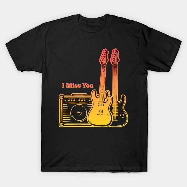 I Miss You Play With Guitars T-Shirt by Stars A Born